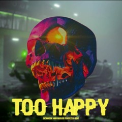 Sickmode & Rooler - TOO HAPPY Tevvez2.0 Edit