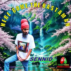 SENNID & TERRY VIBES PRODUCTIONS -HERE COME THE RASTAMAN