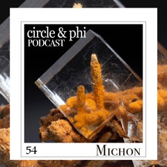 Michon — C&P Podcast #54 (Polyptych | Superordinate | Somatic)