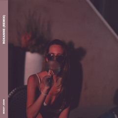 ROXANNE (ARIZONA ZERVAS REMIX)