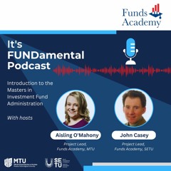 It's FUNDamental - Series 1 Ep 5 - Masters in Investment Fund Administration
