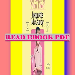 Read ebook [PDF] I'm Glad My Mom Died  By Jennette McCurdy