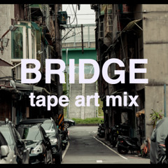 Bridge | tape art mix