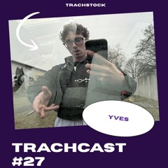 TrachCast #27 - Yves