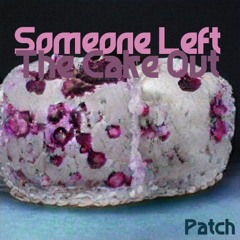 Someone Left The Cake Out