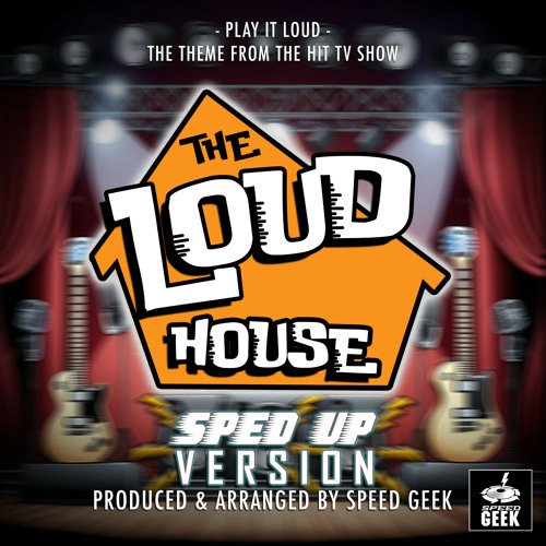 Play It Loud (From "The Loud House") (Sped-Up Version)