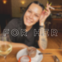 For Her