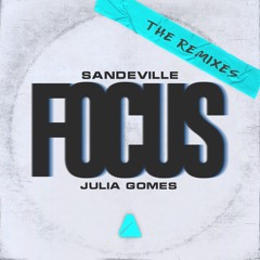 Sandeville, Julia Gomes - Focus (Cool Keedz Remix)