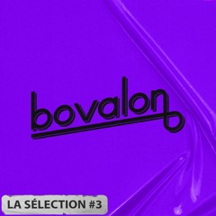 BOVALON - LA SELECTION #3