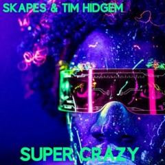 Skapes & Tim Hidgem - Super Crazy (Original Mix) - OUT NOW!