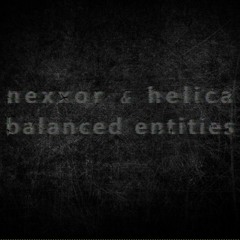 nexxor & helica - balanced Entities