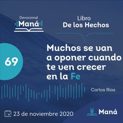 Carlos Ríos - Muchos Se Van A Oponer Cuando Te Ven Crecer En La Fe - 24 de noviembre