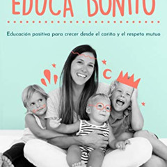 Read EBOOK 📌 Educa bonito / Educate in a Conscious Way (Spanish Edition) by  Maria J