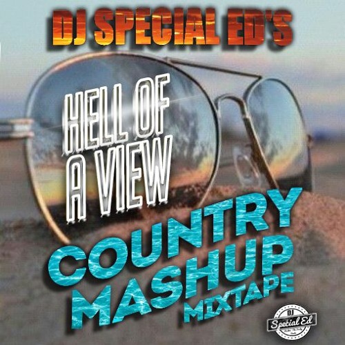 DJ Special Ed's Hell Of A View Country Mashup Mixtape