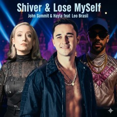 Shiver + Lose Myself (John Summit & Hayla)