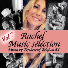 Rachel music selection Vol 7 mixed by Tofchocotof