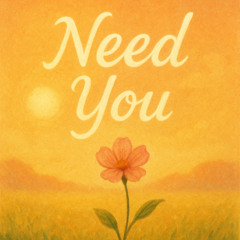 Need You