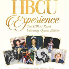 [DOWNLOAD] EBOOK 📕 THE HBCU EXPERIENCE: THE HBCU ROYAL UNIVERSITY QUEENS EDITION by