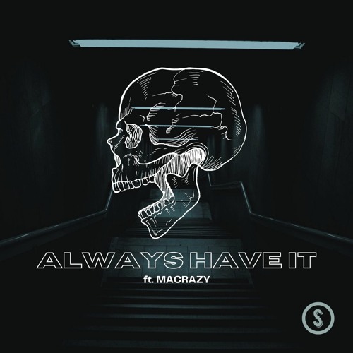 SANCTIFY - Always Have It (ft. MACRAZY)