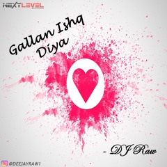 Gallan Ishq Diya - DJ Raw  - VALENTINES DAY MASHUP (NEXT LEVEL ROADSHOW MIX)