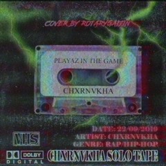 CHXRNVKHA - PLAYAZ IN THE GAME