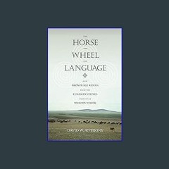 #^Download 💖 The Horse, the Wheel, and Language: How Bronze-Age Riders from the Eurasian Steppes S