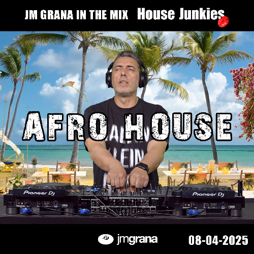 JM Grana In The Mix House Junkies (08-04-2025) AFRO HOUSE