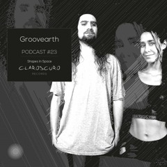 Groovearth // Claroscuro Podcast #23