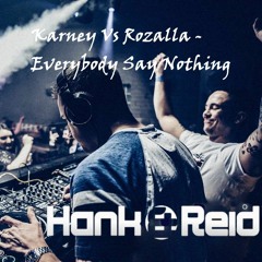 Karney Vs Rozalla - Everybody Say Nothing (Hank & Reid Mash Up)