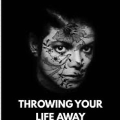 Michael Jackson-Throwin Your Life Away