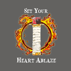 🎙️Set Your Heart Ablaze🔥