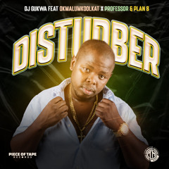 DISTURBER (feat. OkmalumKoolKat, Professor & Plan B)