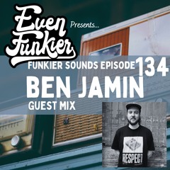 Funkier Sounds Episode 134 - Ben Jamin Guest Mix
