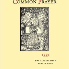 [PDF] ❤️ Read The Book of Common Prayer, 1559: The Elizabethan Prayer Book by  John E. Booty &