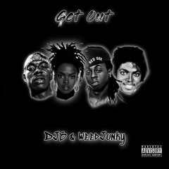 Get Out (feat. WeedJunky)
