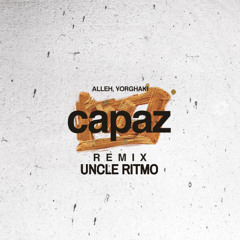 Alleh & Yorghaki - Capaz(Uncle Ritmo Re-Edit)