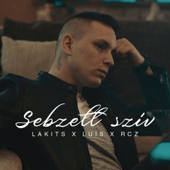 LAKITS X LUIS X RCZ - Sebzett Szív
