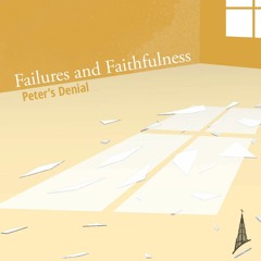 Failures And Faithfulness: Peter's Denial | 04-02-2023 AM