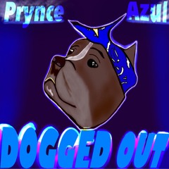 PRYNCE AZUL X DOGGED OUT