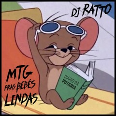 MTG - PRAS BEBÊS LINDAS (DJ RATTO)