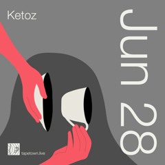 Ketoz // @ tapetown.live // 28-06-2021