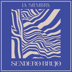 Sendero Brujo - La Siembra