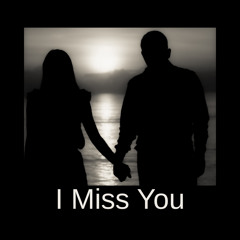I Miss You