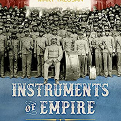 [View] KINDLE 💌 Instruments of Empire: Filipino Musicians, Black Soldiers, and Milit