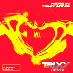 Nathan Dawe X Abi Flynn - Here In Your Arms (Trixy Remix)