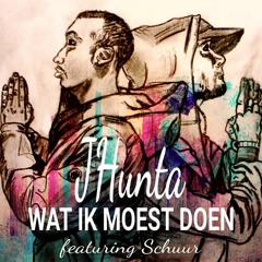 JHunta - Wat Ik Moest Doen (feat. Schuur)