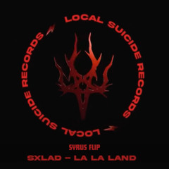 SXLAD - LA LA LAND (SYRUS FLIP)