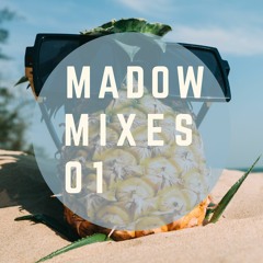 Madow Mixes 01