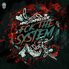 Mind Compressor - FCK THE SYSTEM