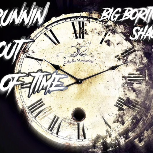 Running Out Of Time - shaq1 ft. Big Borrito